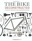 The Bike Deconstructed: A Grand Tour of the Modern Bicycle livre