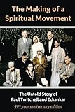 The Making of a Spiritual Movement: The Untold Story of Paul Twitchell and Eckankar livre