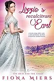 Lizzie's Recalcitrant Earl: A Steamy Historical Regency Romance Novel (The Heir and a Spare Book 3) livre