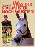 Was der Stallmeister noch wußte, Bd.2, Weitere Hausmittel, Heilmittel, Tips und Tricks (Reiterbibli livre