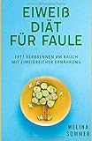 Eiweiß Diät für Faule: Fett verbrennen am Bauch mit Eiweißreicher Ernährung livre