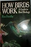 How Birds Work: Guide to Bird Biology livre