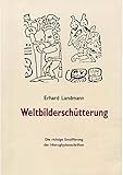 Weltbilderschütterung. Die richtige Entzifferung der Hieroglyphenschriften livre