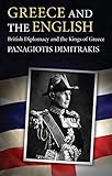 Greece and the English: British Diplomacy and the Kings of Greece livre