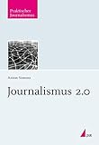 Journalismus 2.0 (Praktischer Journalismus) livre