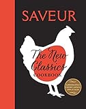 Saveur: The New Classics Cookbook: More than 1,000 of the world's best recipes for today's kitchen livre