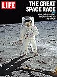 LIFE The Great Space Race: How the U.S. Beat the Russians to the Moon (English Edition) livre