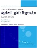 Applied Logistic Regression : Solutions Manuel to Accompany livre