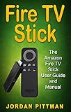 Fire TV Stick: The Amazon Fire TV Stick User Guide and Manual (English Edition) livre