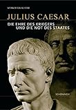 Julius Caesar: Die Ehre des Kriegers und die Not des Staates livre