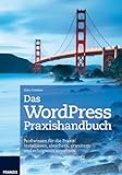 WordPress Praxishandbuch - Profiwissen für die Praxis: Installieren, absichern, erweitern und erfol livre