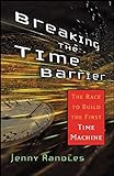 Breaking the Time Barrier: The Race to Build the First Time Machine (English Edition) livre