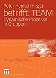 betrifft: TEAM: Dynamische Prozesse in Gruppen (Schriften zur Gruppen- und Organisationsdynamik) livre