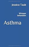 Asthma: Wirksam behandeln livre