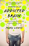 Memoirs of an Addicted Brain: A Neuroscientist Examines his Former Life on Drugs livre