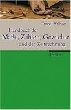 Handbuch der Masse, Zahlen, Gewichte und der Zeitrechnung livre