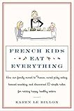 [(French Kids Eat Everything : How Our Family Moved to France, Cured Picky Eating, Banned Snacking, livre