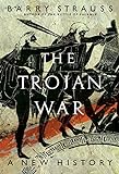 The Trojan War: A New History (English Edition) livre
