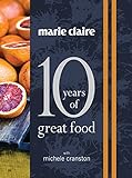 Marie Claire: 10 Years of Great Food (English Edition) livre