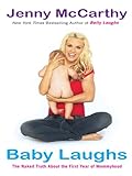 Baby Laughs: The Naked Truth About the First Year of Mommyhood (English Edition) livre