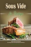 Sous Vide für Einsteiger Leckere Sous Vide Rezepte für eine gesunde und ausgewogene Ernährung livre