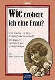 Wie erobere ich eine Frau?: Reprint von ca. 1920 livre