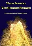 Von Geistern besessen: Exorzismen im 21. Jahrhundert livre