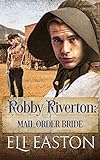 Robby Riverton: Mail Order Bride (English Edition) livre