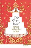 Die Ringe bitte!: Heiteres rund um das Ja-Wort livre