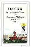 Berlin: Der neue Stadtführer für Jungs und Mädchen aus Berlin und ... livre