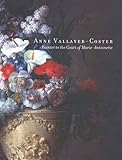 Anne Vallayer-Coster - Painter to the Court of Marie Antoinette livre