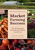 Market Farming Success: The Business of Growing and Selling Local Food livre