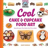 Cool Cake & Cupcake Food Art: Easy Recipes That Make Food Fun to Eat! livre