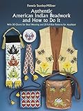 Authentic American Indian Beadwork and How to Do It: With 50 Charts for Bead Weaving and 21 Full-Siz livre