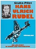 Stuka-Pilot Hans-Ulrich Rudel: His Life Story in Words in Photographs livre