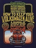 How to Keep Your Volkswagen Alive: A Manual of Step-By-Step Procedures for the Compleat Idiot- livre