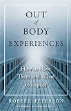 Out-of-Body Experiences: How to Have Them and What to Expect (English Edition) livre