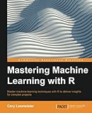 Mastering Machine Learning with R livre