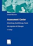 Assessment Center: Entwicklung, Durchführung, Trends. Mit originalen AC-Übungen livre
