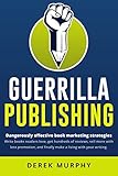 Guerrilla Publishing: a sleaze-free guide to writing and book marketing (English Edition) livre