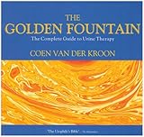 The Golden Fountain: The Complete Guide to Urine Therapy livre