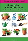 Umschreibung Blumen und Garten - Wie heißt die Blume oder der Gegenstand?: Seniorenbeschäftigung R livre