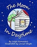 The Moon In Daytime: A moon story book for kids: Astronomy for small kids! (Science, Nature & How It livre