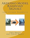 Arduino Model Railroad Signals: And Other Projects (English Edition) livre