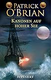 Kanonen auf hoher See: Historischer Roman (Die Jack-Aubrey-Serie 6) livre
