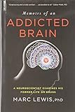 Memoirs of an Addicted Brain: A Neuroscientist Examines his Former Life on Drugs livre