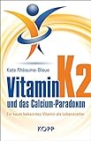 Vitamin K2 und das Calcium-Paradoxon: Ein kaum bekanntes Vitamin als Lebensretter livre