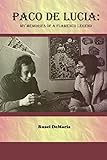 Paco de Lucia: My Memories of a Flamenco Legend (English Edition) livre