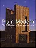 Plain Modern: The Architecture of Brian MacKay-Lyons livre