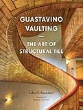 Guastavino Vaulting: The Art of Structural Tile livre